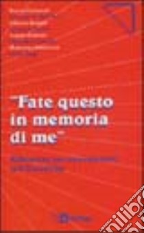 Fate questo in memoria di me. Riflessioni per una catechesi sull'eucaristia libro