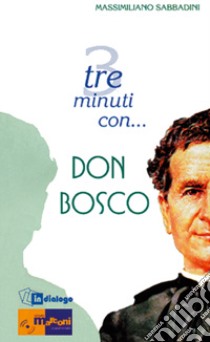 Tre minuti con... don Bosco libro di Sabbadini Massimiliano