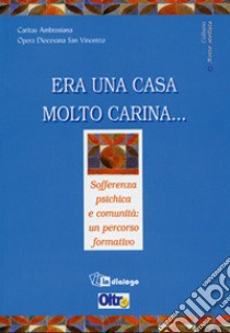 Era una casa molto carina... Sofferenza psichica e comunità: un percorso formativo libro di Caritas ambrosiana (cur.)