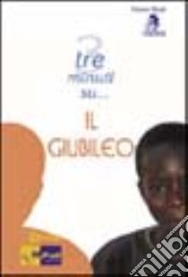 Tre minuti su... Il giubileo libro di Centro studi Mamre (cur.)