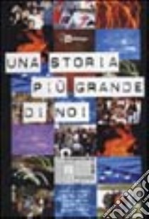 Una storia più grande di noi libro di Burgio Claudio