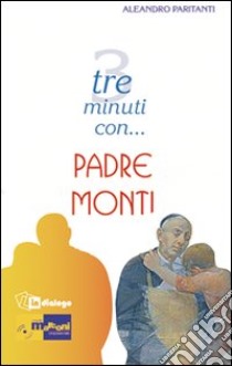 Tre minuti con... padre Monti libro di Paritanti Aleandro