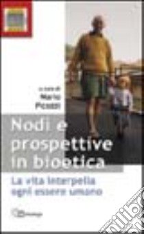 Nodi e prospettive in bioetica. La vita interpella ogni essere umano libro di Picozzi M. (cur.)