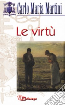 Le virtù libro di Martini Carlo Maria