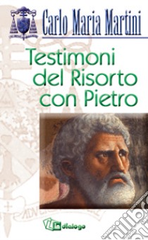 Testimoni del risorto con Pietro libro di Martini Carlo Maria