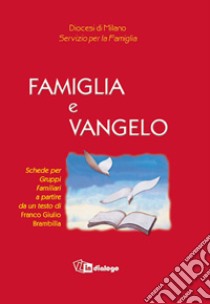Famiglia e vangelo libro di Brambilla Franco Giulio; Diocesi di Milano. Servizio per la famiglia (cur.)