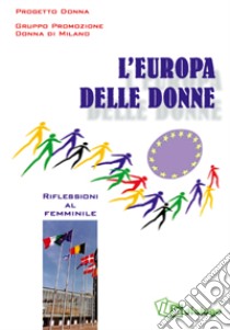 L'Europa delle donne. Riflessioni al femminile libro di Gruppo promozione donna (cur.)