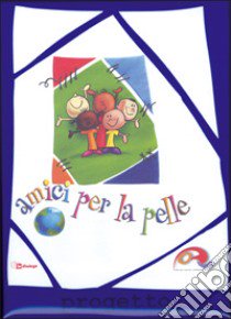 Amici per la pelle. Con CD Audio libro di Oratori diocesi lombarde (cur.)