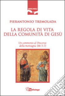 La regola di vita della comunità di Gesù libro di Tremolada Pierantonio