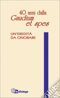 Quaranta anni dalla «Gaudium et spes». Un'eredità da onorare libro di Turbanti Giovanni; Tettamanzi Dionigi; Vergottini Marco