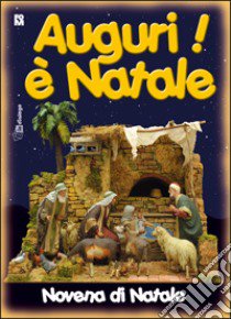 Auguri è Natale. Novena di Natale per ragazzi libro di Fondazione oratori milanesi (cur.)