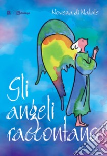 Gli angeli raccontano. Novena di Natale libro di Fondazione oratori milanesi (cur.)