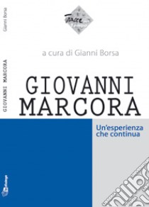 Giovanni Marcora. Un'esperienza che continua libro di Borsa Gianni; Mainini Gianni