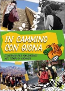 In cammino con Giona. Itinerario per adolescenti nel tempo di vacanza libro di Fondazione oratori milanesi (cur.)