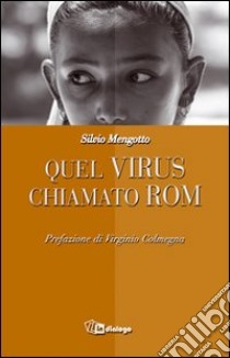 Quel virus chiamato rom libro di Mengotto Silvio