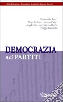 Democrazia nei partiti libro di Rossi Emanuele