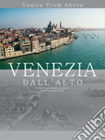 Venezia dall'alto. Venice from above. Ed. lusso libro di Agostinelli Giampaolo; Giorcelli R. (cur.)