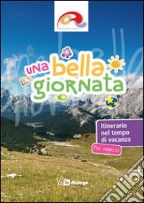 Una bella giornata. Itinerario per ragazzi nel tempo di vacanza libro di Oratori diocesi lombarde (cur.)