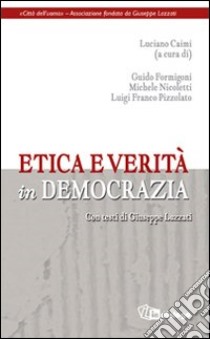 Etica e verità in democrazia libro di Caimi L. (cur.)