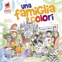 Una famiglia a colori. Ediz. illustrata libro di Grassi Clara