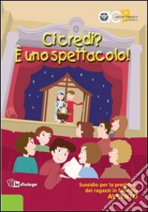 Ci credi? E uno spettacolo. Sussidio per la preghiera dei ragazzi in famiglia. Avvento libro di Azione Cattolica Italiana (cur.)