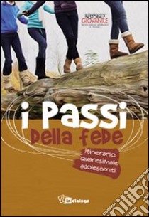 I passi della fede. Itinerario quaresimale adolescenti libro di Pastorale giovanile diocesi di Milano (cur.)