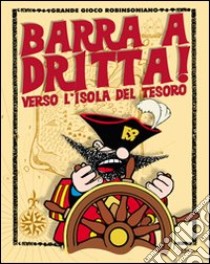 Barra a dritta! Verso l'isola del tesoro. Con CD-ROM libro di Fondazione oratori milanesi (cur.)