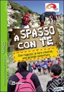 A spasso con te. Ragazzi. Due ragazzi, le loro risorse, una grande avventura libro di Fondazione oratori milanesi (cur.)