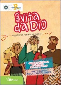 Una vita da Dio. Viaggio nella storia della salvezza. Sussidio di preghiera per ragazzi nel tempo estivo. Vol. 5: Amos, Ezechiele, Daniele libro di Azione Cattolica ragazzi di Milano (cur.)