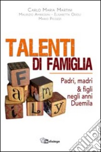 Talenti di famiglia. Padri, madri & figli negli anni Duemila libro