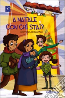 A Natale con chi stai? Novena di Natale libro di Fondazione oratori milanesi (cur.)