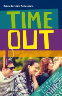 Time out. Sussidio di preghiera per 14-19 enni. Avvento 2017 libro di Azione Cattolica ambrosiana (cur.)