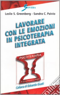 Lavorare con le emozioni in psicoterapia integrata video. Con audiocassetta libro di Greenberg Leslie S.; Paivio Sandra C.