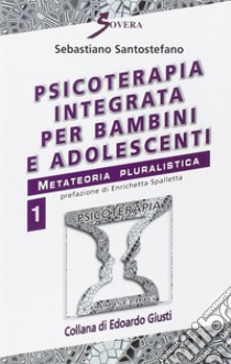 Psicoterapia integrata per bambini e adolescenti video. Con audiocassetta libro di Santostefano Sebastiano