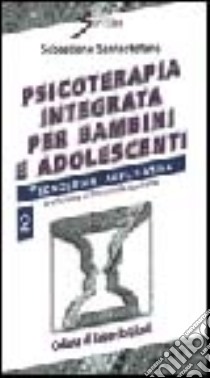 Psicoterapia integrata per bambini e adolescenti. Vol. 2: Tecnologia applicativa libro di Santostefano Sebastiano