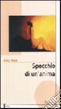 Specchio di un'anima libro di Rosa Anna