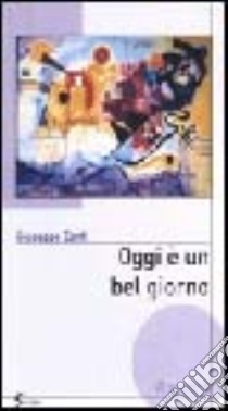 Oggi è un bel giorno libro di Conti Giuseppe