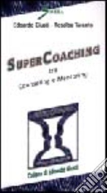 Super coaching. Tra counseling e mentoring libro di Giusti Edoardo; Taranto Rosalba