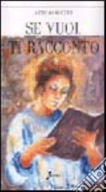 Se vuoi, ti racconto libro di Rocchi Attilio