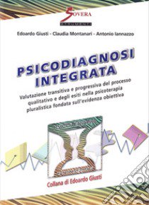 Psicodiagnosi integrata libro di Giusti Edoardo; Montanari Claudia; Iannazzo Antonio