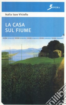 La casa sul fiume libro di Vitiello Izzo Italia