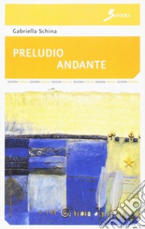 Preludio-andante libro di Schina Gabriella