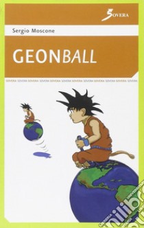 Geonball. Geodizionario stravagante con illustrazioni libro di Moscone Sergio