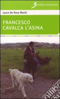 Francesco cavalca l'asina libro di De Rosa Mochi Laura