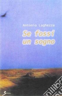 Se fossi un sogno libro di Laghezza Antonio