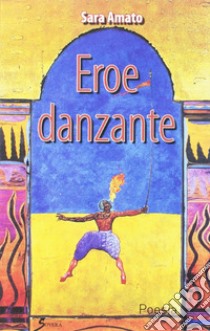 Eroe danzante libro di Amato Sara