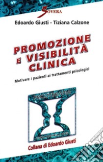 Promozione e visibilità clinica libro di Giusti Edoardo; Calzone Tiziana