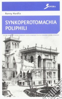 Synkoperotomachia Poliphili libro di Hardliz Ronny