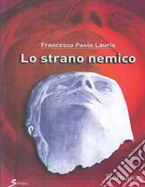 Lo strano nemico libro di Lauria Francesco P.