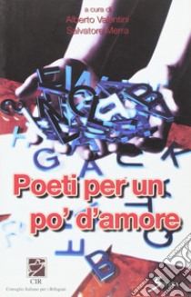 Poeti per un po' d'amore libro di Valentini Alberto; Merra Salvatore